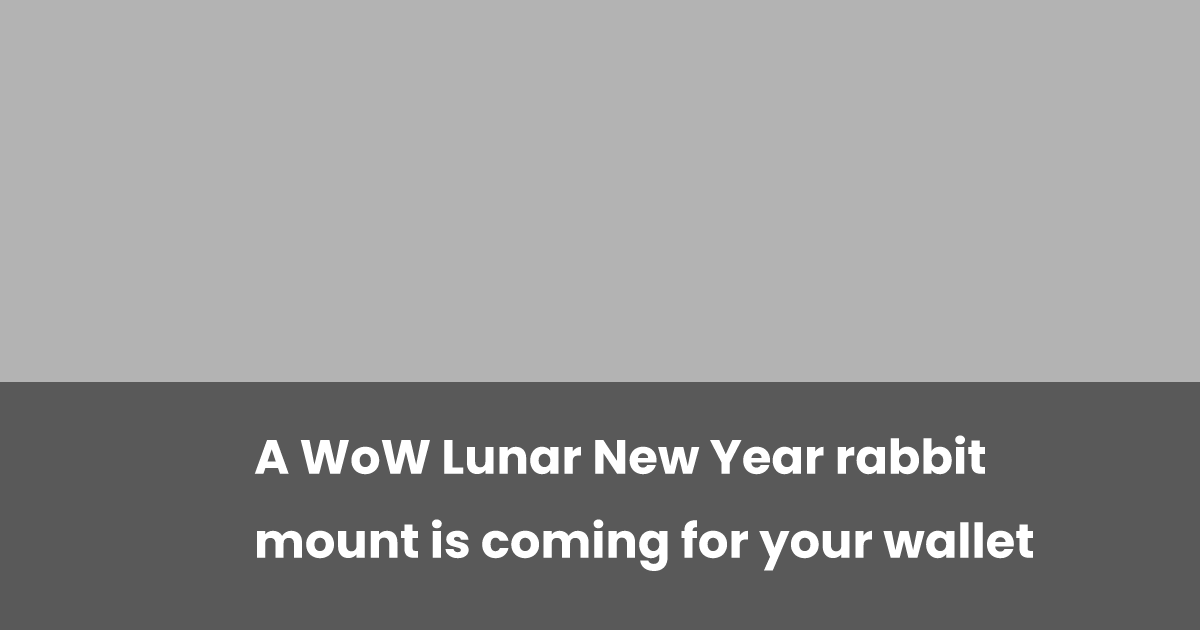 A WoW Lunar New Year rabbit mount is coming for your wallet | esports.gg